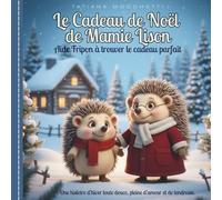 Le Cadeau de Noël de Mamie Lison. Aide Fripon à trouver le cadeau parfait.: Livre pour Enfant Dès 3 ans • Noël • Famille • Amour. Une histoire douce, ... d’amitié et de la magie des moments partagés.