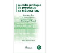Le cadre juridique du processus de médiation: 2026 - édition mise à jour, enrichie et actualisée