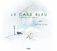 Le Cafe Bleu International - Le Cafe Bleue Plays Édith Piaf