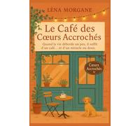 Le café des cœurs accrochés: Quand la vie déborde un peu, il suffit d’un café… et d’un miracle ou deux. Un roman feel good drôle et émouvant, une ode ... endroits magiques où l’on réapprend à vivre.