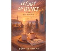 LE CAFÉ DES DUNES - Tome 4 : Les Retours: Chocolat à la cannelle, secrets d’été et cœurs qui reviennent (Le Café des Dunes - La trilogie)