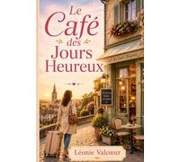Le Café des Jours Heureux: Un roman feel-good tendre, lumineux et plein d’espoir sur les secondes chances