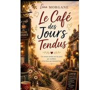Le Café des Jours Tendus: Un roman tendre sur les jours qui vacillent, et les liens qui tiennent bon.