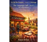 Le Café des Langues - Livre 1 : L’Héritage / The Language Café - Book 1: The Inheritance: A Bilingual French Language Grammar Novel for Beginners ... French Grammar Novel Series (A1 → C1))