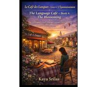 Le Café des Langues - Livre 4 : L'Épanouissement / The Language Café - Book 4: The Blossoming: A Bilingual French Language Grammar Novel (B1+-B2) (Le ... French Grammar Novel Series (A1 → C1))