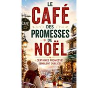 LE CAFÉ DES PROMESSES DE NOËL: Certaines promesses semblent oubliées… jusqu’à ce que Noël les ramène à la lumière (Les Romances Cosy de Noël)