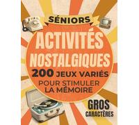 Le cahier d’activités nostalgie: Jeux pour séniors pour stimuler votre mémoire - Un livre multi jeux avec des mots mêlés, mots fléchés anagrammes quiz ... concentration et la logique spéciale adultes