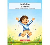 Le Cahier d'Arthur: Labyrinthes, coloriages, mots mêlés et cherche-et-trouve - 96 pages d'activités pour les enfants de 3 à 6 ans