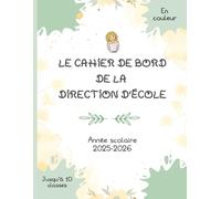 Le cahier de bord de la direction d'école: Jusqu'à 10 classes