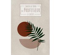 Le Cahier de Bord du Professeur - 6 Classes: Non daté | Suivi des élèves | Relevé de notes | Format A4 | 21 x 29,7 cm | Carnet grand format enseignant | Collège & lycée | Enseignant