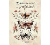 Le Cahier de Bord du Professeur - 9 Classes: Non daté | Suivi des élèves | Relevé de notes | Format A4 | 21 x 29,7 cm | Carnet grand format enseignant | Collège & lycée | Prof