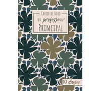Le Cahier de Bord du Professeur Principal - 10 Classes: Non daté | Suivi des élèves | Relevé de notes | Format A4 | 21 x 29,7 cm | Carnet grand format enseignant | Collège et Lycée
