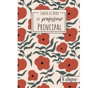 Le Cahier de Bord du Professeur Principal - 8 Classes: Non daté | Suivi des élèves | Relevé de notes | Format A4 | 21 x 29,7 cm | Carnet grand format enseignant | Collège et Lycée