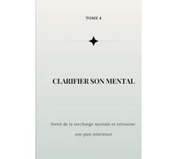 Le Cahier de Clarté Mentale: Apaiser le mental, clarifier ses pensées et avancer avec sérénité (Collection Reconstruction Émotionnelle)