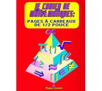 Le Cahier de Mathématiques: Pages à Carreaux de ½ Pouce: Cahier d'Exercices de Mathématiques: Votre Outil Essentiel pour Réussir - Feuilles Numérotées pour une Organisation Parfaite
