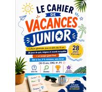 Le Cahier de Vacances Junior: Culture générale, jeux et défis dès 10 ans : 28 jours de quiz, énigmes et records incroyables + un escape game final - ... sans écran (10-13 ans, CM2, 6e, 5e)
