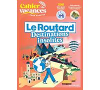 Le cahier de vacances pour adultes : Le Routard destinations insolites: 200 jeux pour s'évader: 31576
