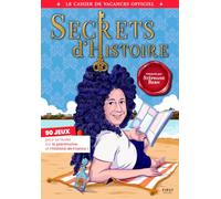 Le cahier de vacances Secrets d'Histoire: 90 jeux pour se tester sur le patrimoine et l'histoire de France !