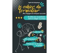 LE CAHIER DU FORMATEUR: Un cahier pour se questionner, écrire et analyser sa pratique (Les cahiers du pédagogue)
