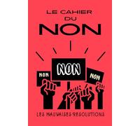 Le cahier du NON: Livre humoristique illustré et interactif pour dire NON aux injonctions du quotidien, à gribouiller, compléter et colorier ( ... absurdes) (Les mauvaises résolutions)