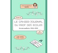 Le cahier-journal du prof des écoles: 1 page par jour, zone A
