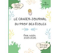 Le cahier-journal du prof des écoles: une page par jour, toutes zones