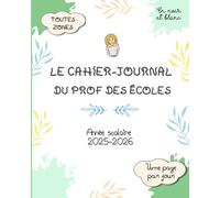 Le cahier-journal du prof des écoles: Une page par jour, toutes zones