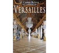 Le Cahier Rouge Du Château De Versailles (ebook)