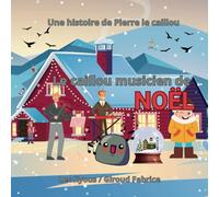 Le caillou musicien de Noël: Une histoire de Pierre le caillou (Les kyous)
