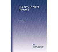 Le Caire, le Nil et Memphis