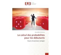 Le calcul des probabilités pour les débutants: Cours et exercices corrigés