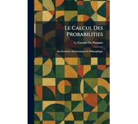 Le Calcul Des Probabilities: Son Evolution Mathematique Et Philosophique