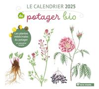Le calendrier 2025 du potager bio: Les plantes médicinales du potager