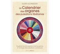 Le calendrier des organes des pulsations tibétaines: Equilibrer les 24 organes internes grâce à l'énergie des pulsations cardiaques
