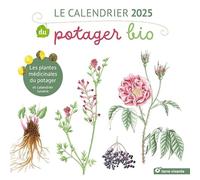 Le calendrier du potager bio: Les plantes médicinales du potager et calendrier lunaire