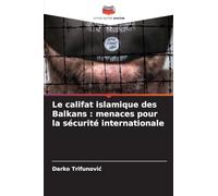 Le califat islamique des Balkans: menaces pour la sécurité internationale