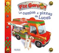 Le camion à pizza de Lucas (P'tit garçon) (P'tits véhicules, 41)