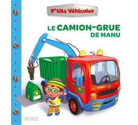 Le camion-grue de Manu (P'tits véhicules)