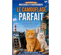 Le camouflage parfait: Une enquête humoristique et chaleureuse avec des chats, des indices surprenants, des scandales en bord de mer et une aventure ... (Mystères de Moustaches et d'Avertissements)