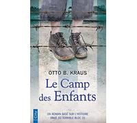 Le Camp des Enfants: Un roman basé sur l'histoire vraie du terrible bloc 31