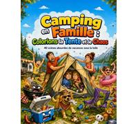 Le Camping, c'était mieux dans la brochure: Livre de coloriage humoristique pour adultes : 40 scènes de camping en famille, du piquet récalcitrant au barbecue vengeur