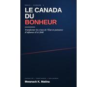 LE CANADA DU BONHEUR: Transformer les crises de l'État en puissance d'influence d'ici 2040