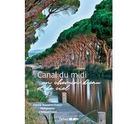 Le canal du Midi: Un chemin deau et de ciel (Beaux Livres Tourisme & Patrim)