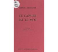 Le Cancer Est Le Mot (ebook)