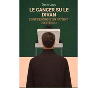 Le Cancer sur le divan: Confessions d'un Patient inattendu