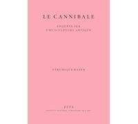 Le cannibale: Enquête sur une sculpture antique