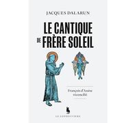 Le cantique de frère Soleil: François d'Assise réconcilié