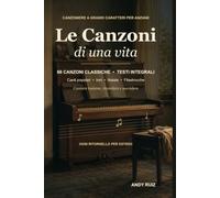 Le canzoni di una vita | Il grande canzoniere a caratteri grandi: 66 vecchie canzoni con tutto il testo da cantare con le persone anziane e nella demenza (Racconti in caratteri grandi)