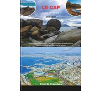 LE CAP GUIDE DE VOYAGE 2026-2027: Secrets locaux, trésors cachés, routes panoramiques, escapades dans les vignobles et conseils pratiques pour les visiteurs (Foreknow companion)