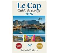 Le Cap Guide de voyage 2026: De la Route des Jardins aux vignobles : Guide du voyageur pour la culture, la nature et la découverte